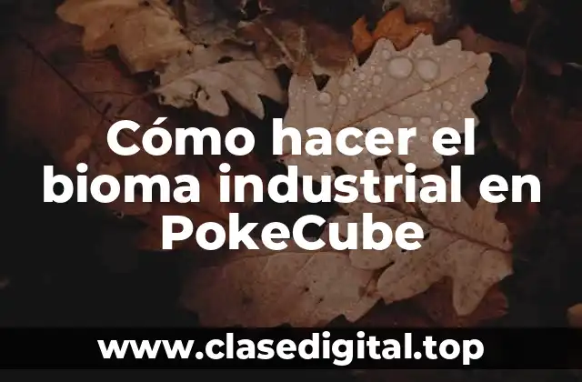 Cómo hacer el bioma industrial en PokeCube