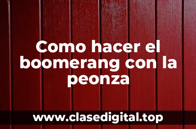Como hacer el boomerang con la peonza