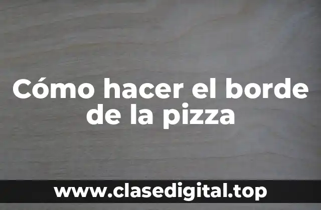 Cómo hacer el borde de la pizza