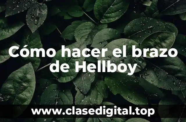 Cómo hacer el brazo de Hellboy