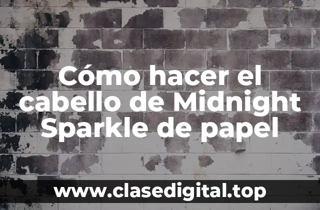Cómo hacer el cabello de Midnight Sparkle de papel