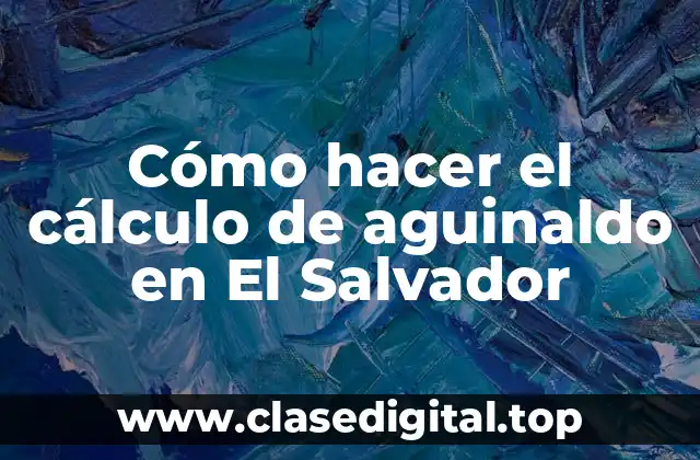 Cómo hacer el cálculo de aguinaldo en El Salvador