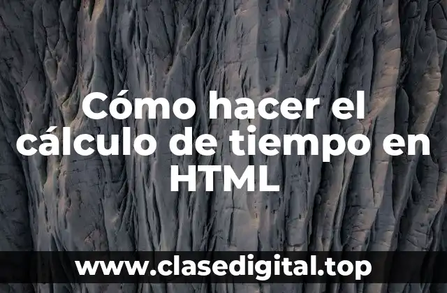 Cómo hacer el cálculo de tiempo en HTML