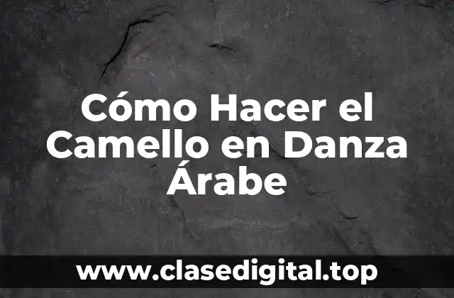 Cómo Hacer el Camello en Danza Árabe