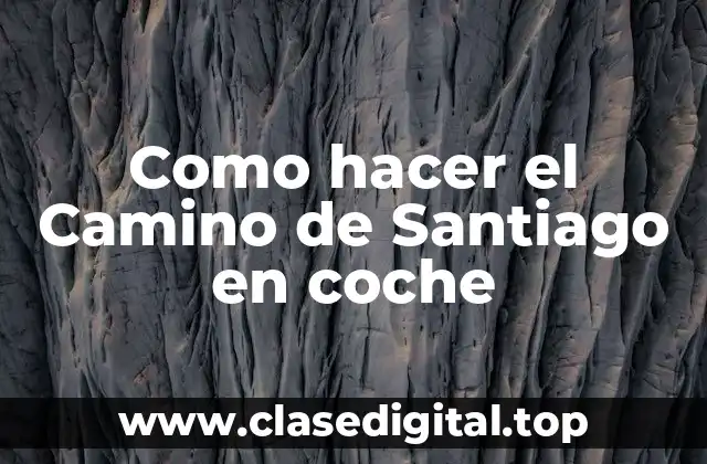 Como hacer el Camino de Santiago en coche