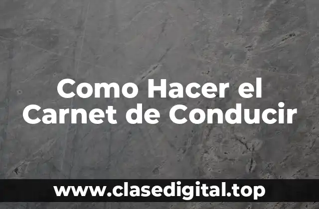 Como Hacer el Carnet de Conducir