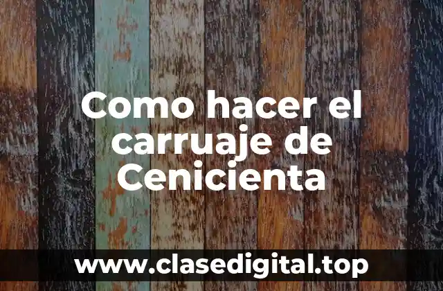 El carruaje de Cenicienta, un símbolo de magia y romance