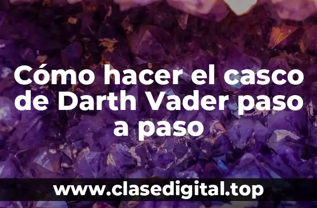 Cómo hacer el casco de Darth Vader paso a paso