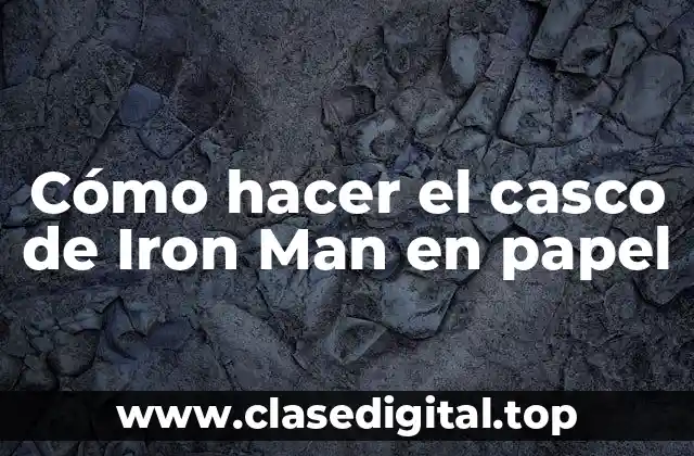 Cómo hacer el casco de Iron Man en papel
