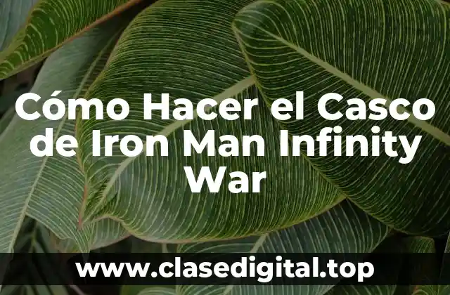 Cómo Hacer el Casco de Iron Man Infinity War