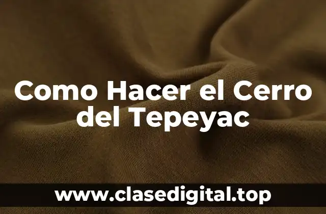 Como Hacer el Cerro del Tepeyac