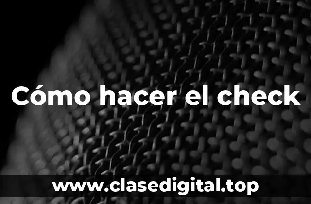 Cómo hacer el check
