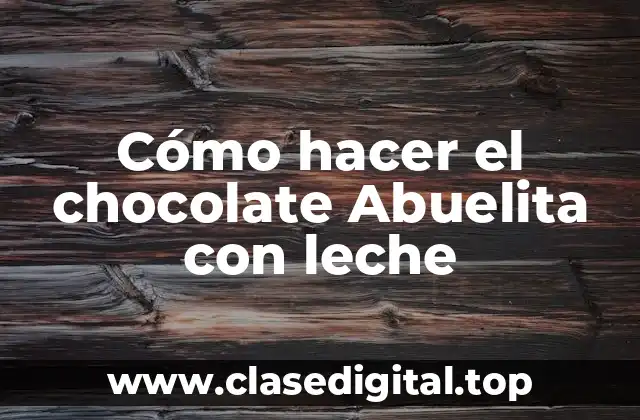 Cómo hacer el chocolate Abuelita con leche