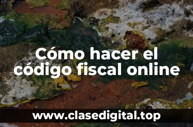 Cómo hacer el código fiscal online