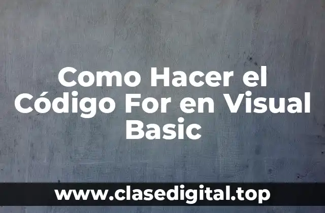 Como Hacer el Código For en Visual Basic