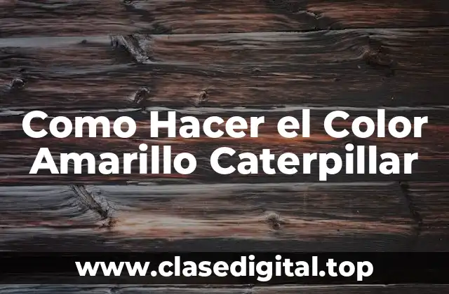 Como Hacer el Color Amarillo Caterpillar