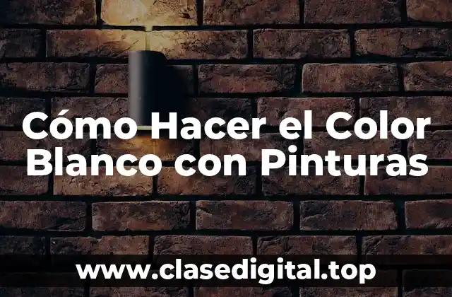 Cómo Hacer el Color Blanco con Pinturas