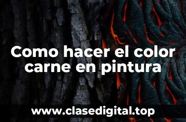 Como hacer el color carne en pintura