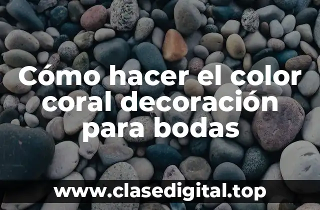 Cómo hacer el color coral decoración para bodas