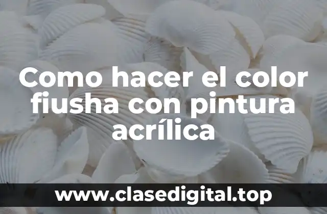 Como hacer el color fiusha con pintura acrílica