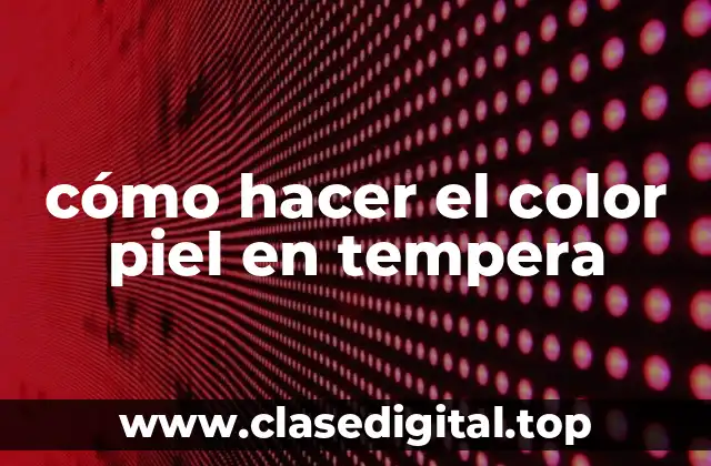 cómo hacer el color piel en tempera