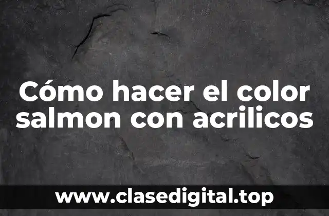 Cómo hacer el color salmon con acrilicos
