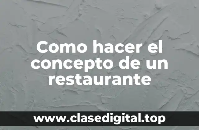 Como hacer el concepto de un restaurante