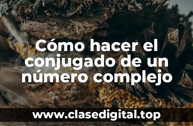 Cómo hacer el conjugado de un número complejo
