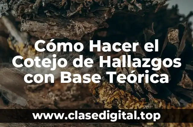 Cómo Hacer el Cotejo de Hallazgos con Base Teórica