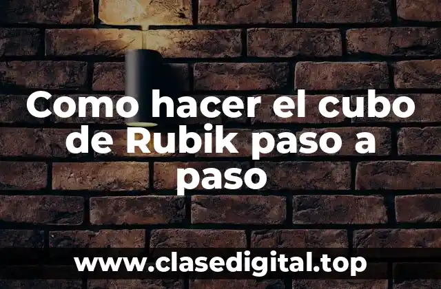 Como hacer el cubo de Rubik paso a paso