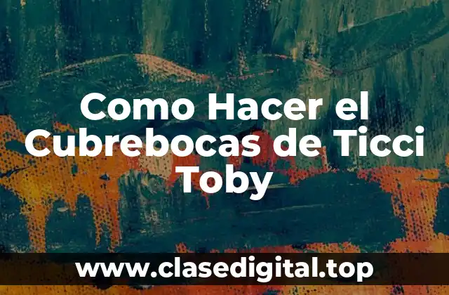 ¿Qué es el Cubrebocas de Ticci Toby?