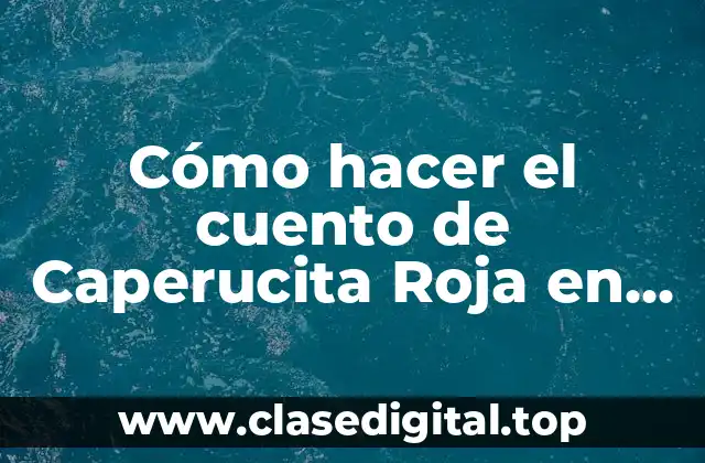 Cómo hacer el cuento de Caperucita Roja en Scratch