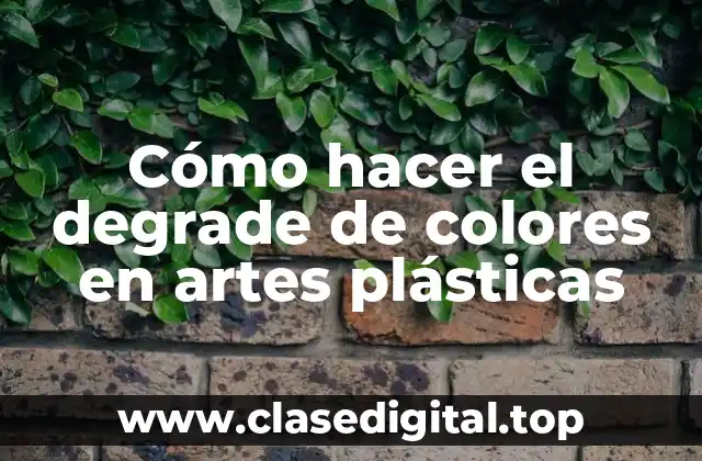 ¿Qué es el degrade de colores en artes plásticas?