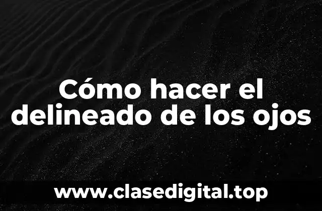 Cómo hacer el delineado de los ojos