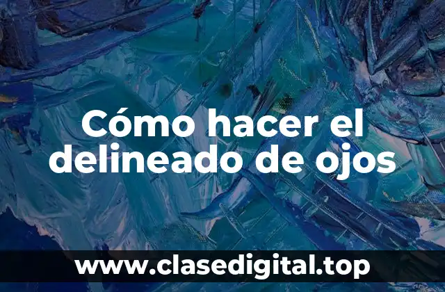 Cómo hacer el delineado de ojos