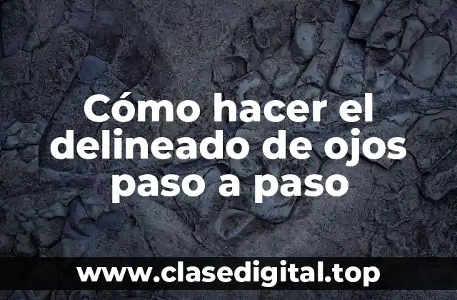 Cómo hacer el delineado de ojos paso a paso