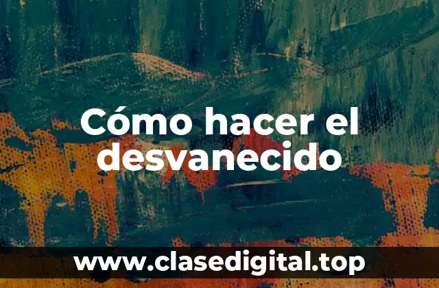 Cómo hacer el desvanecido