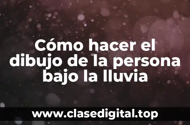 Cómo hacer el dibujo de la persona bajo la lluvia