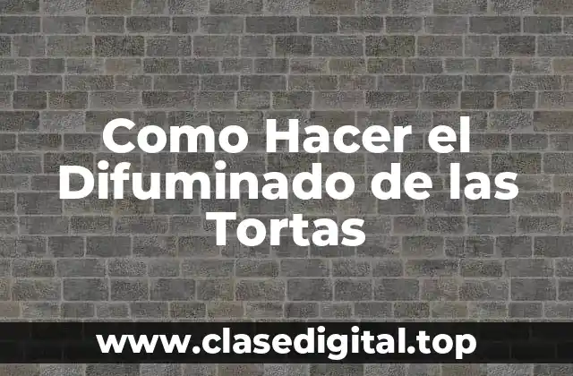 Como Hacer el Difuminado de las Tortas