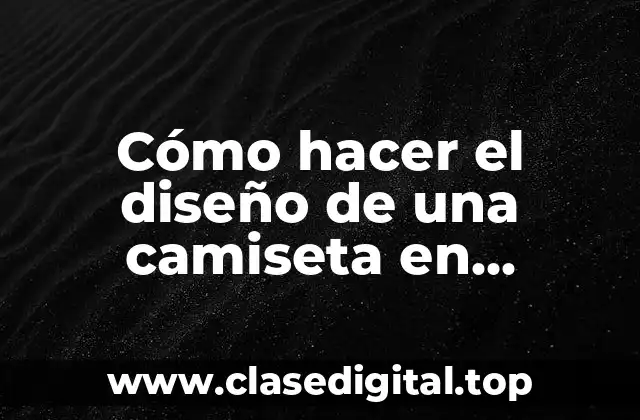 Cómo hacer el diseño de una camiseta en Photoshop