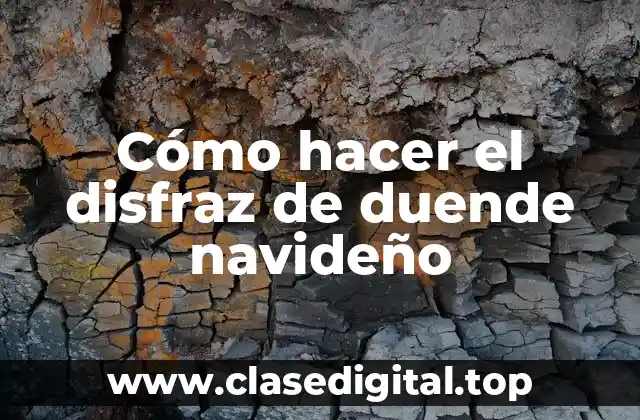 Cómo hacer el disfraz de duende navideño