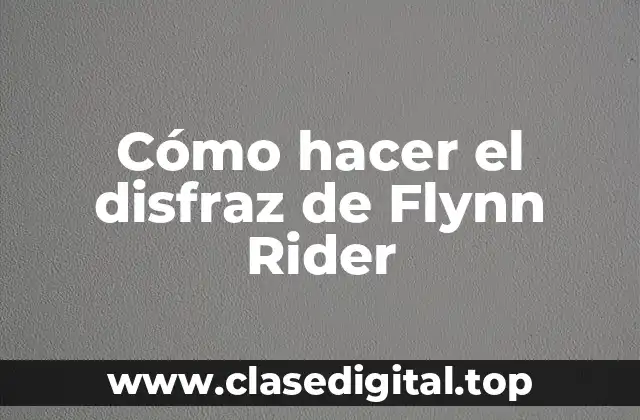 Cómo hacer el disfraz de Flynn Rider