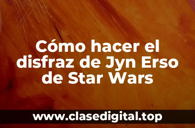 Jyn Erso, la heroína de la resistencia en Star Wars