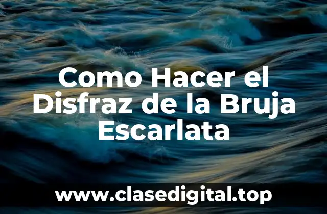 Como Hacer el Disfraz de la Bruja Escarlata