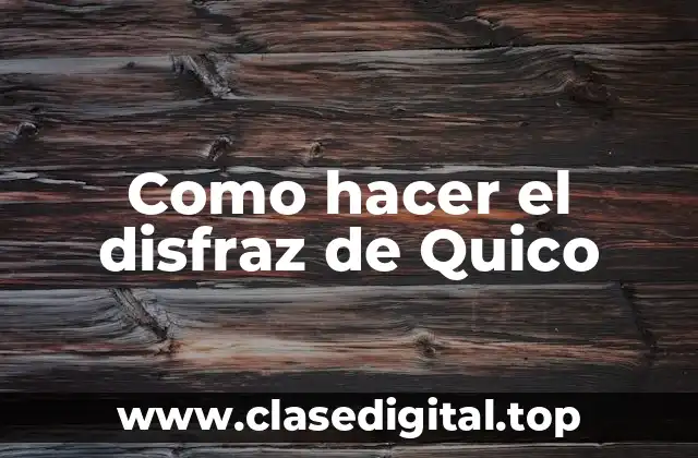 Como hacer el disfraz de Quico