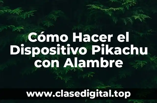 Cómo Hacer el Dispositivo Pikachu con Alambre