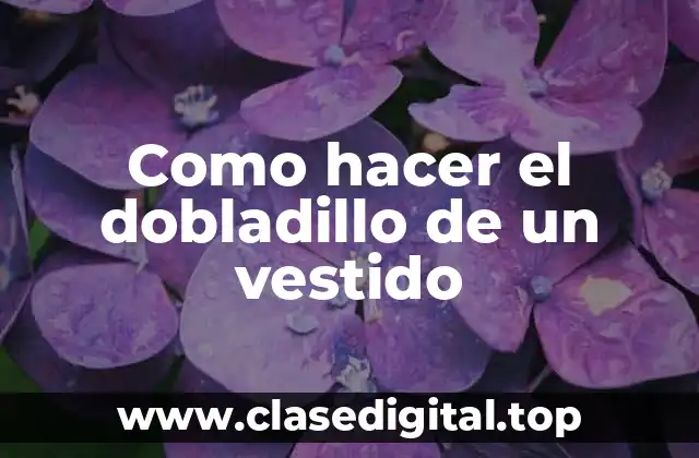 Como hacer el dobladillo de un vestido