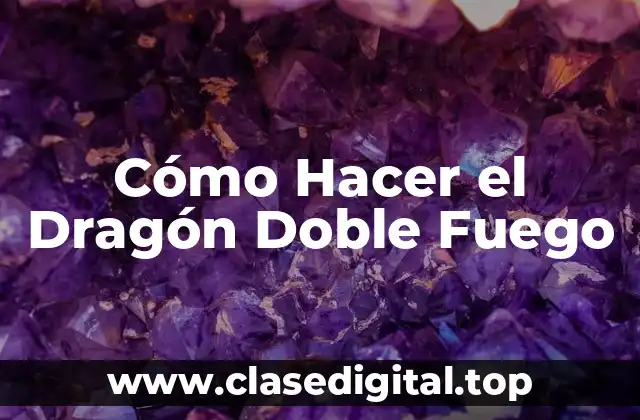 Cómo Hacer el Dragón Doble Fuego