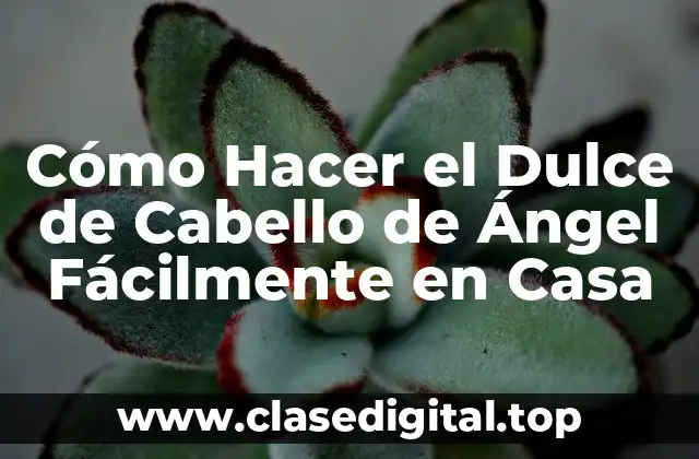 Cómo Hacer el Dulce de Cabello de Ángel Fácilmente en Casa
