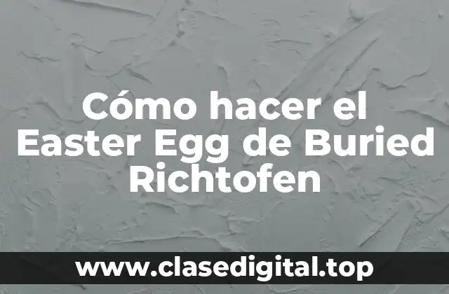 Cómo hacer el Easter Egg de Buried Richtofen